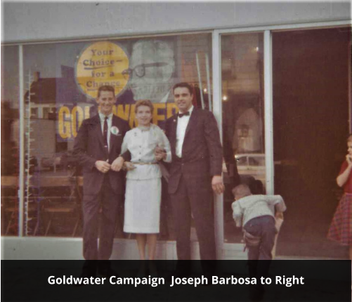 Goldwater Campaign  Joseph Barbosa to Right