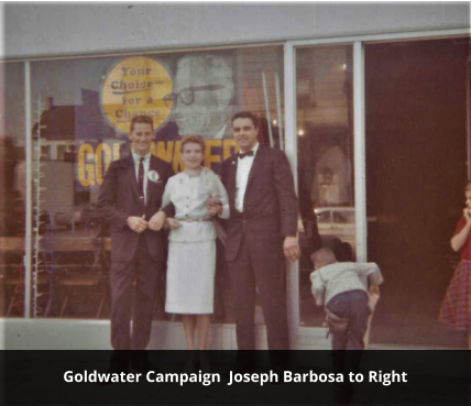 Goldwater Campaign  Joseph Barbosa to Right