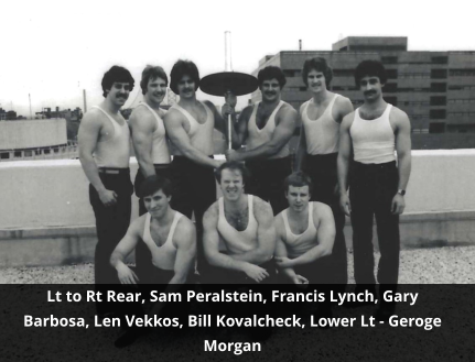 Lt to Rt Rear, Sam Peralstein, Francis Lynch, Gary Barbosa, Len Vekkos, Bill Kovalcheck, Lower Lt - Geroge Morgan